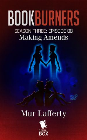 [Bookburners 3.08] • Making Amends